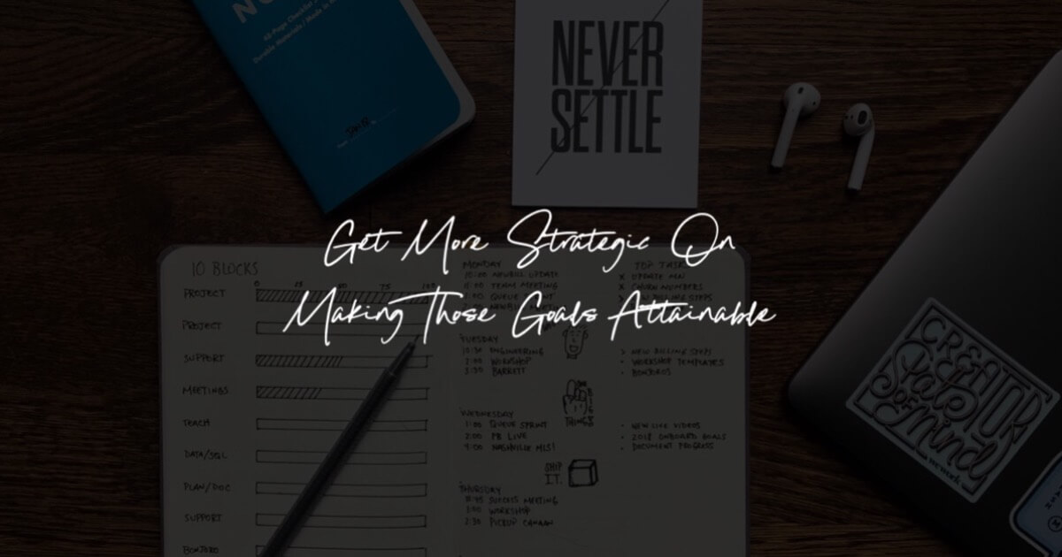 Get more strategic on how you're going to hit your annual revenue goals