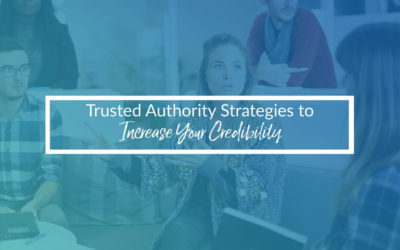 Trusted Authority Strategies To Increase Your Credibility