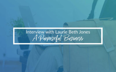 Expert Interviews With Laurie Beth Jones – A Purposeful Business