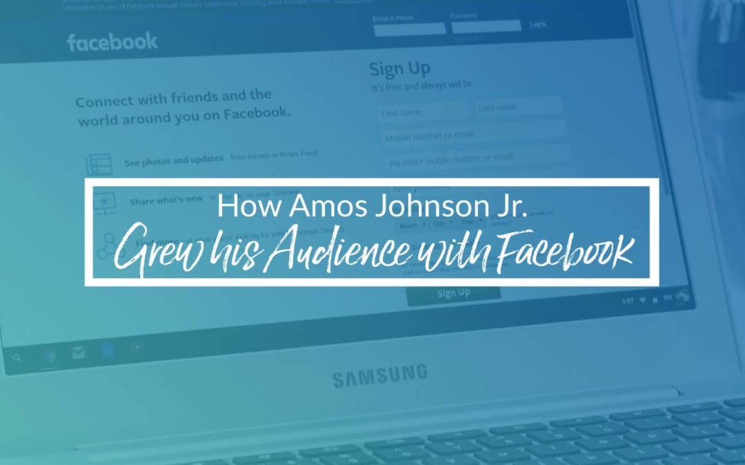Episode 2 – How Amos Johnson Jr. Grew His Audience With Facebook