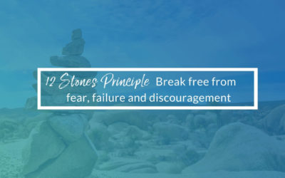 12 Stones Principle – Break Free From Fear, Failure and Discouragement