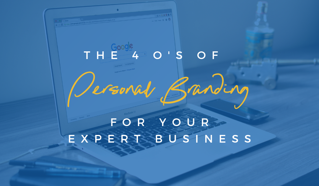4 O’s of Personal Branding To Grow Your Expert Business
