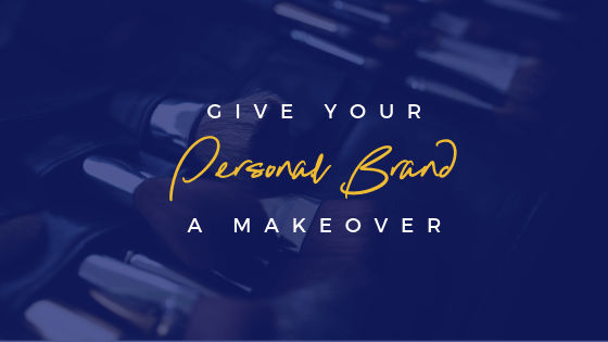 3 Strategies To Give Your Personal Brand A Makeover