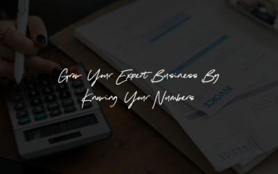 Knowing Your Numbers to Grow Your Expert Business